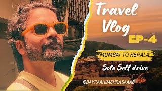 Solo Trip Mumbai To Kerala | EP 4 | Self drive | Bayराही Mehraसाब | Aajay Mehra | Travel Vlog