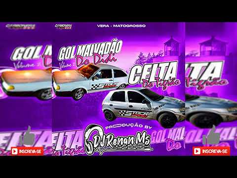 CD GOL MALVADÃO DO DIDI VOLUME 2 E CELTA DO TIGRÃO DE VERA-MT - DJ RENAN MS