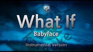 Babyface-What If (MR) (Karaoke Version) [ZZang KARAOKE]