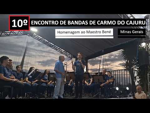 35/35 - 10º ENCONTRO DE BANDAS DE CARMO DO CAJURU MG - Assoc. Mus. Cajuruense de Carmo do Cajuru MG