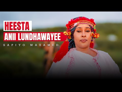 Safiyo Maxamed | Heesta Anii Lundhawayee | Astaan Music 2024.