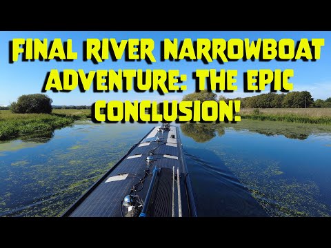 189-Final River Narrowboat Adventure: The Epic Conclusion!