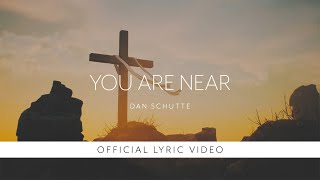 You Are Near – Dan Schutte [Official Lyric Video]