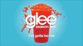 I&#39;ve Gotta Be Me | Glee [HD FULL STUDIO]