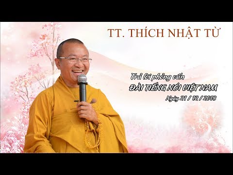 TT. Thích Nhật Từ trả lời phỏng vấn Đài Tiếng nói Việt Nam, ngày 21-12-2018 