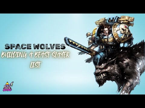 Space Wolves - Building a beast Slayer List.