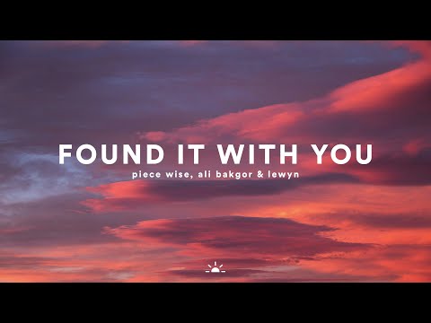 Piece Wise, Ali Bakgor & Lewyn - Found It With You