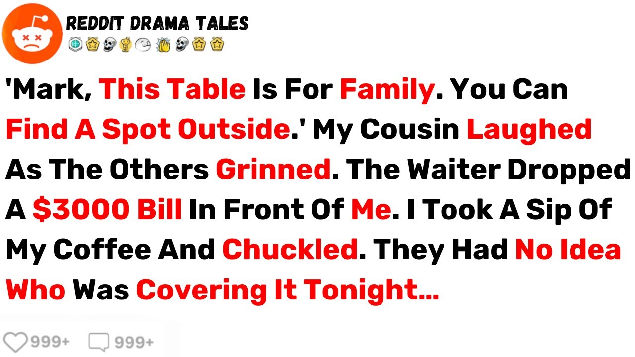 My Cousin Laughed 'Mark, This Table Is For Family, Go Find A Spot Outside...' - Best Reddit Stories