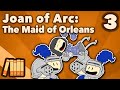 Joan of Arc - The Maid of Orleans - Part 3 - Extra History