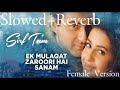 Ek Mulaqat Zaroori Hai Sanam (Slowed+Reverb) Old Song ||  Female Version ||  // Jaspinder Narula //