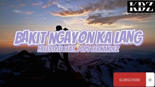 Freestyle - Bakit Ngayon Ka Lang Feat. Pops Fernandez (Lyrics)