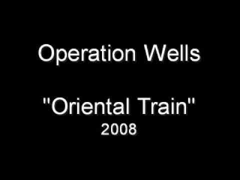 Operation Wells - Oriental Train