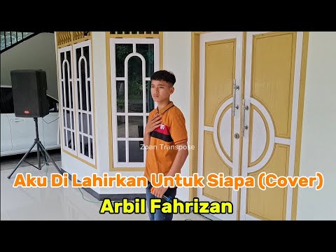 Aku Dilahirkan Untuk Siapa Cover Arbil Fahrizan #zoantranspose #dangdut