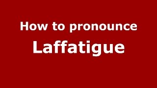 How to pronounce Laffatigue