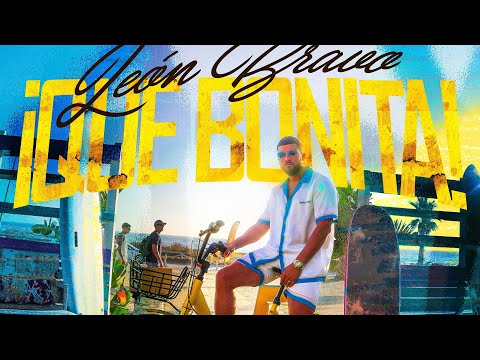 León Bravo - ¡Qué Bonita!