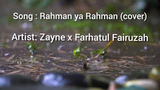 Download lagu RAHMAN YA RAHMAN (cover) by Zayne x Farhatul Fairuzah (dengan lirik) mp3