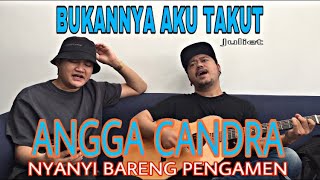 Download lagu ANGGA CANDRA duet PENGAMEN || Bukanya aku takut - Juliet mp3