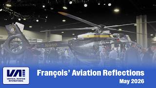 François's Aviation Reflections – Workforce, Safety, and the Future of Vertical Aviation – May 2026