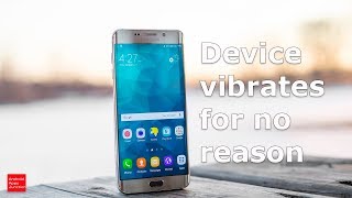 Android device vibrates for no reason