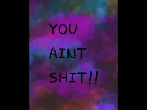 You Ain't Shit - By Treena 