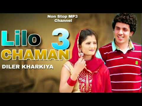 Lilo Chaman 3 -- Diler Kharkiya - New haryanvi songs haryanvi 2019