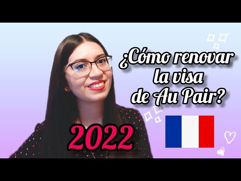 ¿Cómo renovar la visa au pair en Francia? (2022) Documentos necesarios y cómo pedir cita.