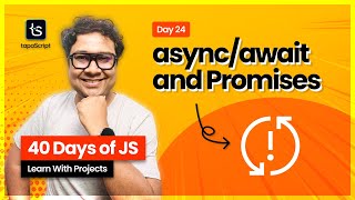 Day 24: Master JavaScript async/await & Simplify Promises Like a PRO  