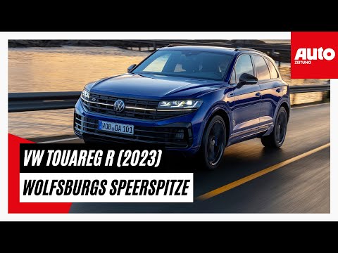 VW Touareg R (2023): Wolfsburgs neue Speerspitze | AUTO ZEITUNG