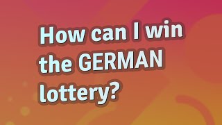 How can I win the German lottery?