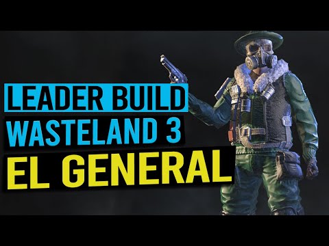 EL GENERAL Build - WASTELAND 3