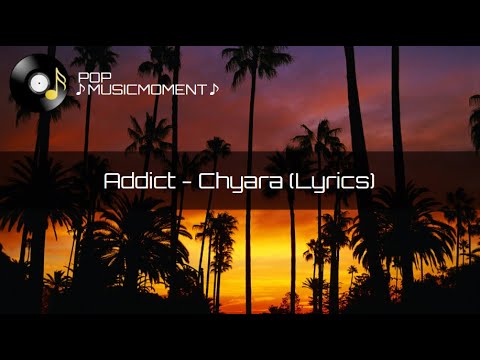 Addict - Chyara (Lyrics)