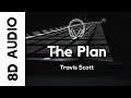 Travis Scott - The Plan (8D AUDIO) (From the Motion Picture 