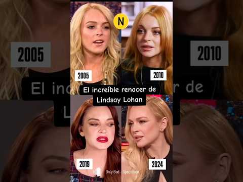 La evolución de LINDSAY LOHAN: Una historia de superación