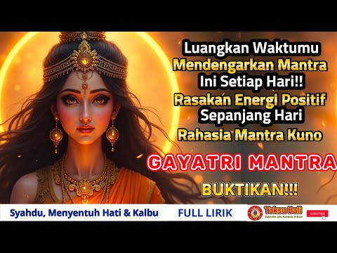 Dengarkan Mantra ini Setiap Hari! Rasakan Kekuatan Energi Positif  MANTRAM GAYATRI