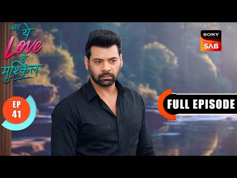 Kairi Ka Darr | Ufff…Yeh Love Hai Mushkil | Ep 41 | Full Episode | 25 July 2025