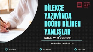 #DerdestS1B1 Dilekçe Yazımında Doğru Bilinen Yanlışlar - Av. M.  Ufuk 