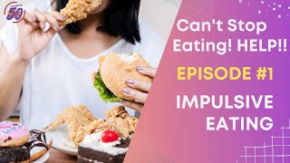 I Can't Stop Eating! Episode #1 Impulsive Eating