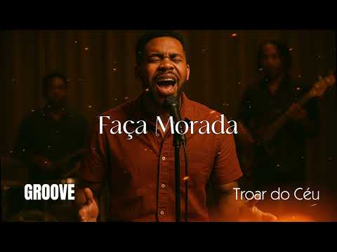 Faça Morada | Versão Groove | Troar do Céu | Louvor Soul & R&B (Kemuel / Daniela Araújo)