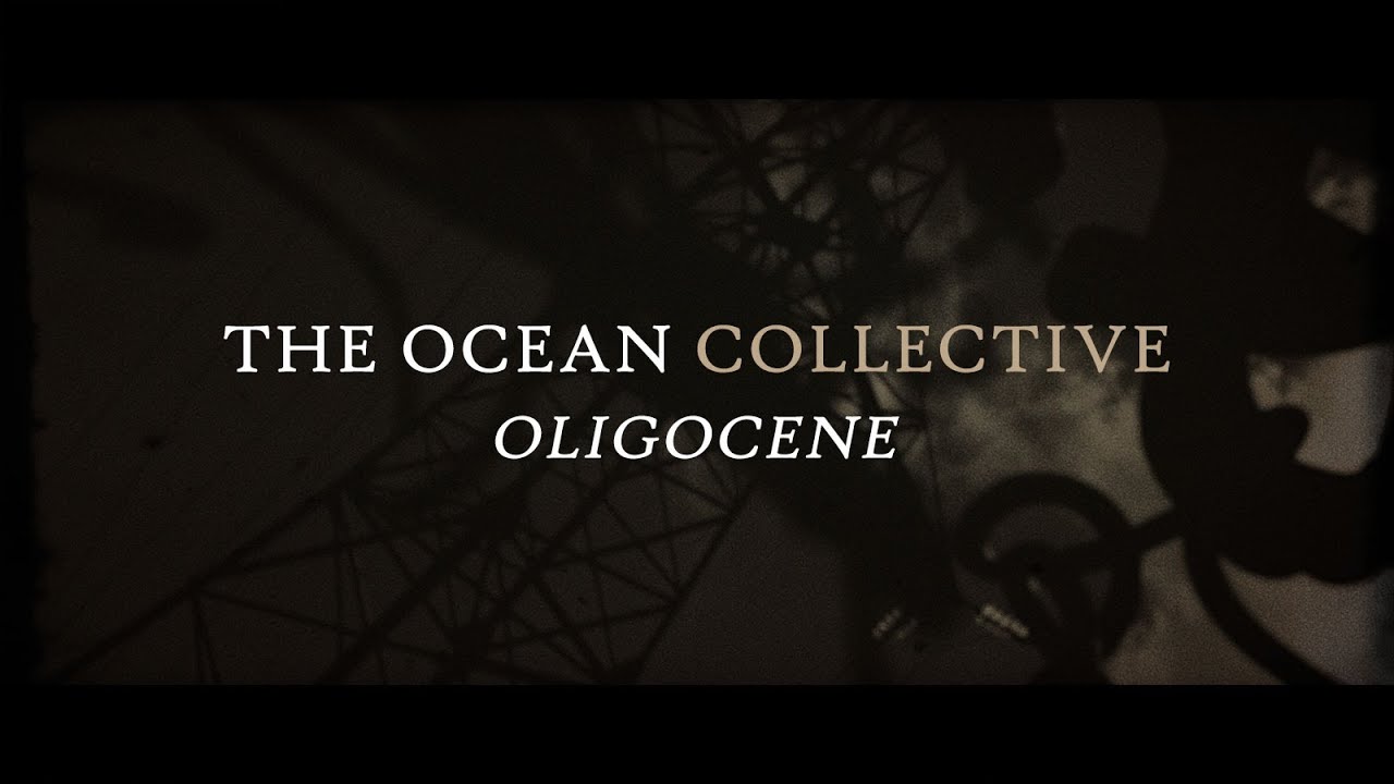 The Ocean - Oligocene (OFFICIAL VIDEO) - YouTube