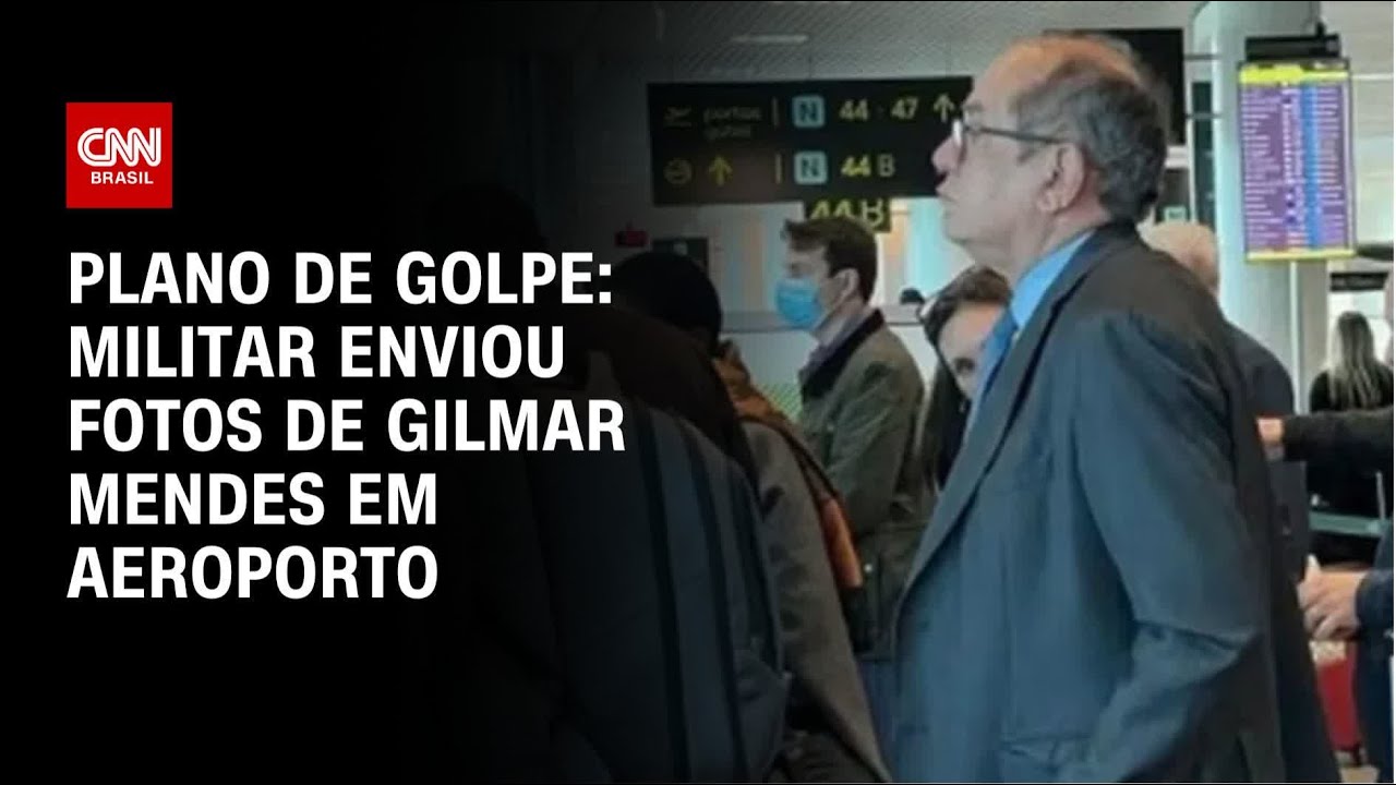 Plano de golpe: militar enviou fotos de Gilmar Mendes em aeroporto | LIVE CNN