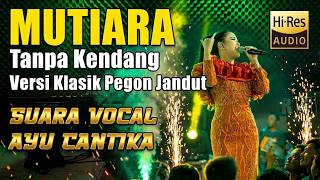 Download lagu Mutiara Tanpa Kendang Voc Ayu Cantika mp3