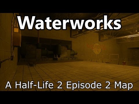 Waterworks (A Half-Life 2: Episode Two Mod)