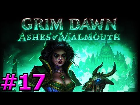 Grim Dawn - Ashes of Malmouth - Part 17