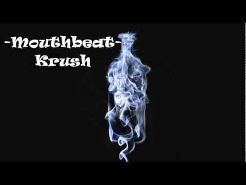 Mouth Beat- Krush