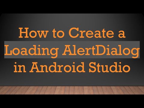 How to Create a Loading AlertDialog in Android Studio