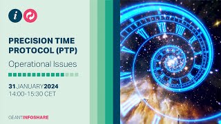 GÉANT Infoshare: Precision Time Protocol (PTP) - operational issues | 