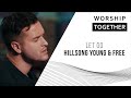 Let Go // Hillsong Young & Free // New Song Cafe