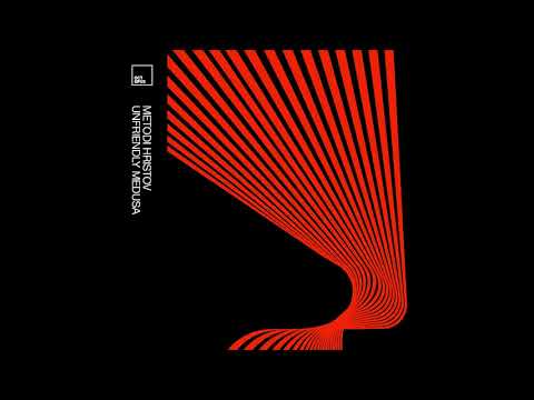 Metodi Hristov - Unfriendly Medusa (Original Mix)
