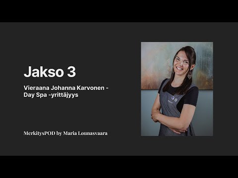 Jakso 3: Johanna Karvonen - Day Spa -yrittäjyys