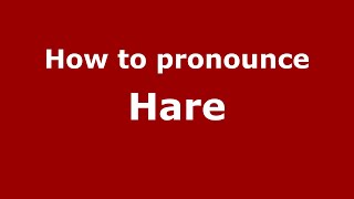 How to pronounce Hare